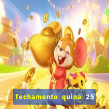 fechamento quina 25 garante quadra com