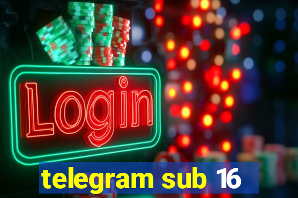 telegram sub 16