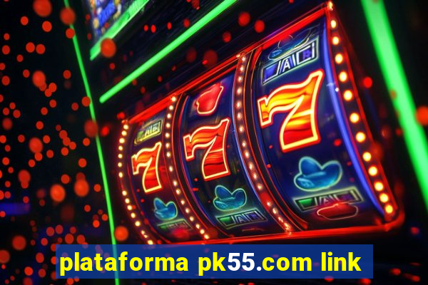 plataforma pk55.com link