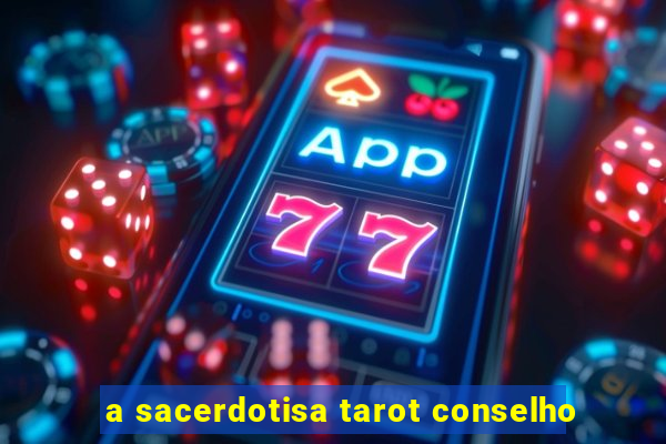 a sacerdotisa tarot conselho