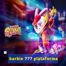 barbie 777 plataforma