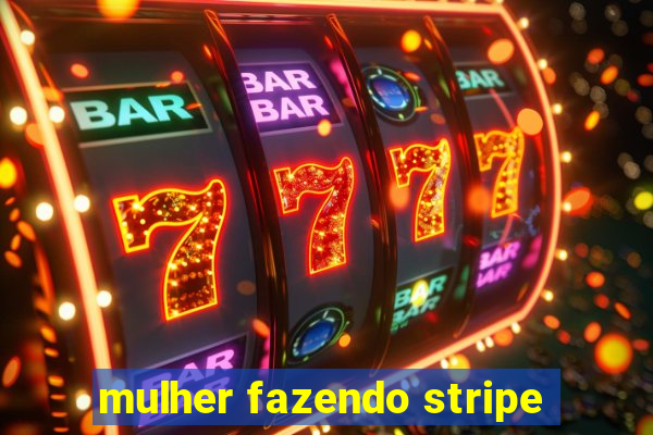 mulher fazendo stripe