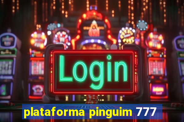 plataforma pinguim 777