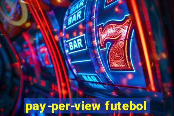 pay-per-view futebol