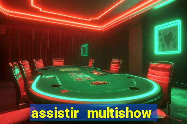 assistir multishow ao vivo de graça