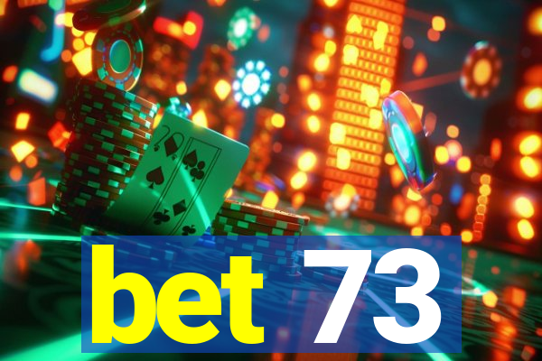 bet 73