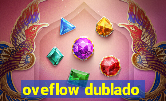 oveflow dublado