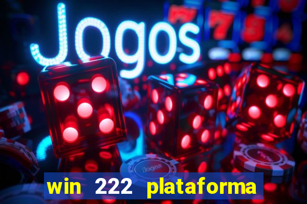 win 222 plataforma de jogos