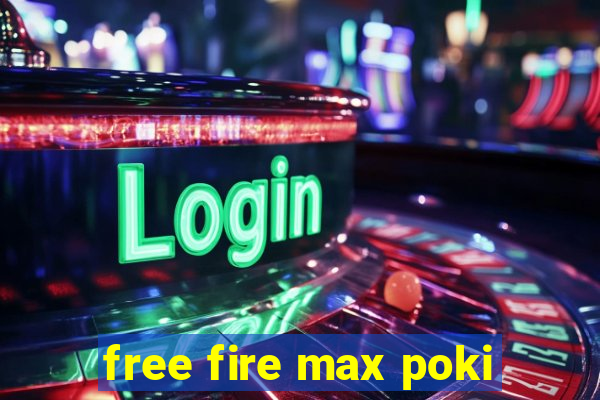 free fire max poki