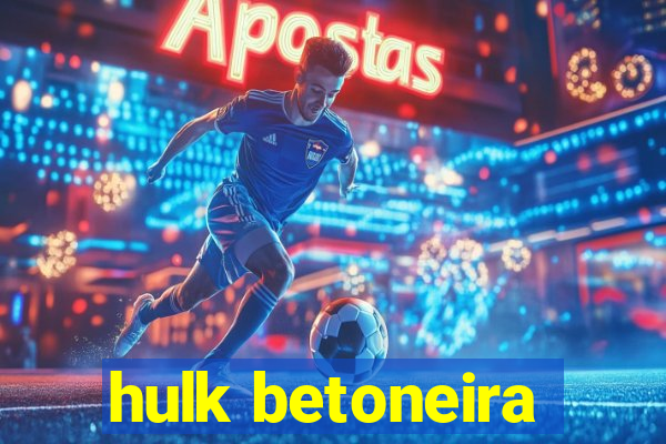 hulk betoneira