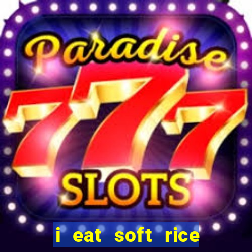 i eat soft rice in another world em português