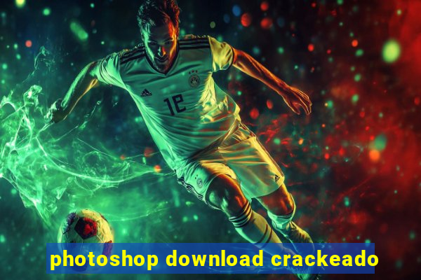 photoshop download crackeado