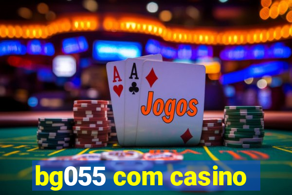 bg055 com casino