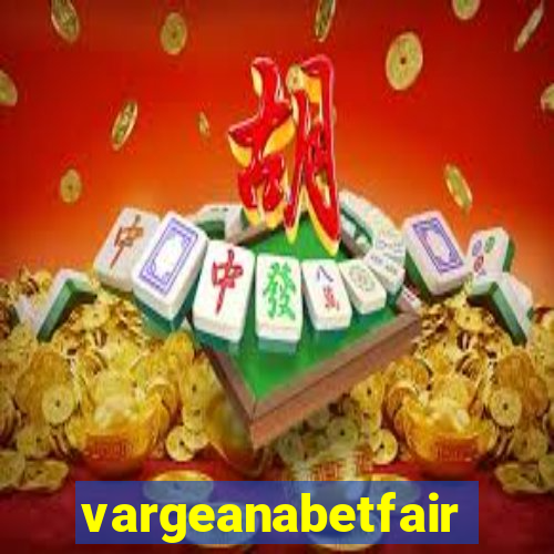 vargeanabetfair