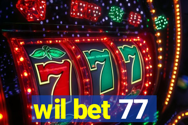 wil bet 77