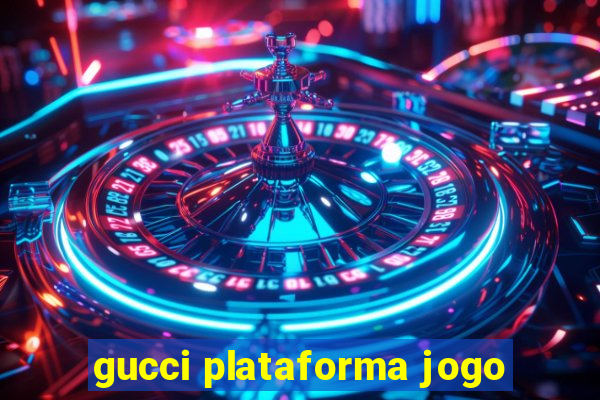 gucci plataforma jogo
