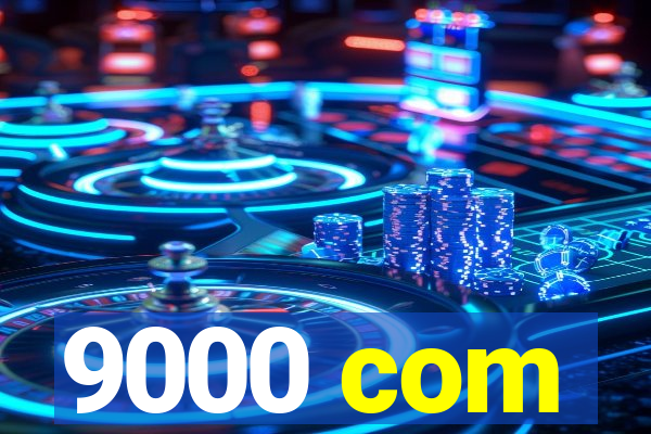 9000 com