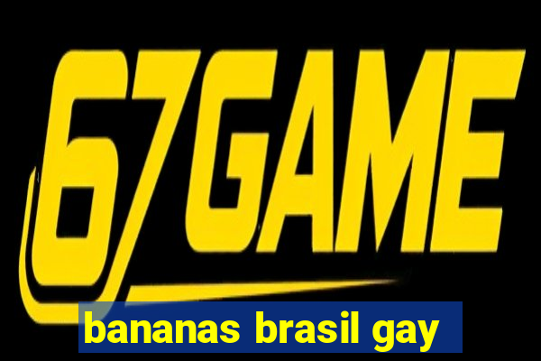 bananas brasil gay
