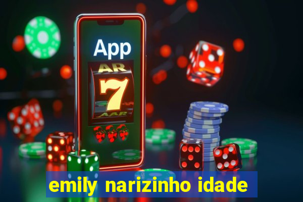emily narizinho idade