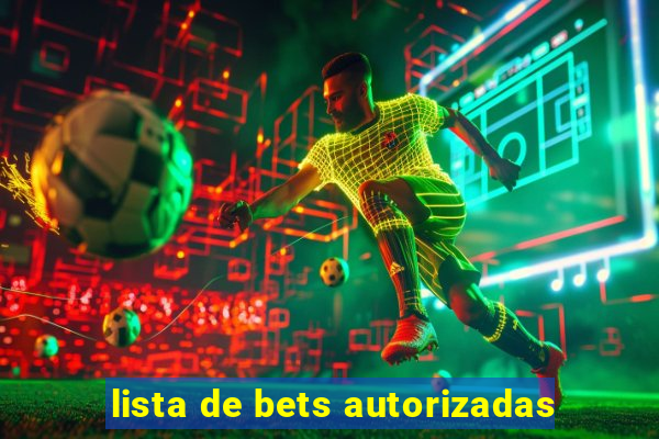 lista de bets autorizadas