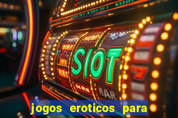 jogos eroticos para maiores de 18 anos