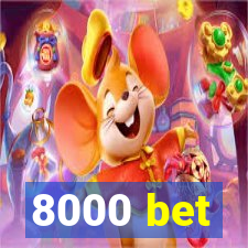 8000 bet