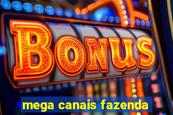 mega canais fazenda