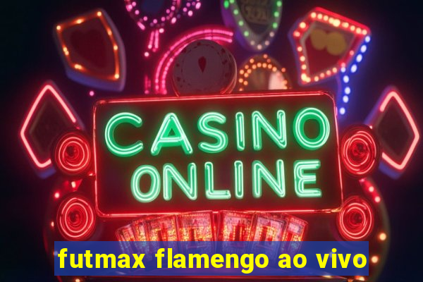 futmax flamengo ao vivo