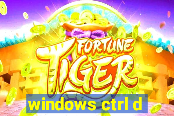 windows ctrl d