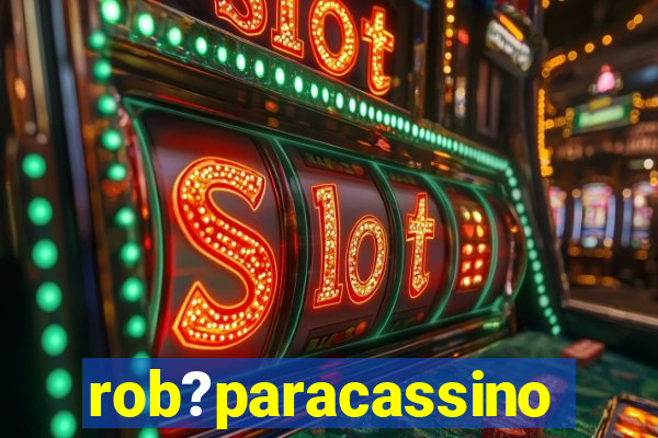 rob?paracassino