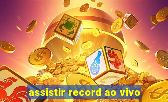 assistir record ao vivo