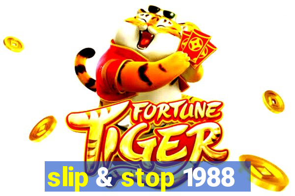 slip & stop 1988