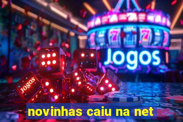 novinhas caiu na net