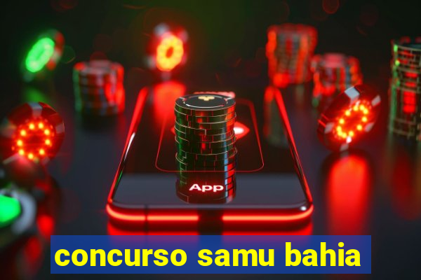 concurso samu bahia