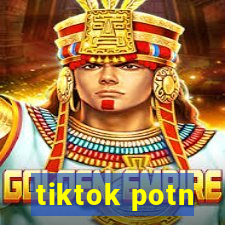 tiktok potn