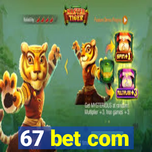 67 bet com