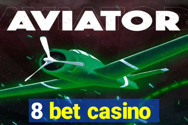 8 bet casino