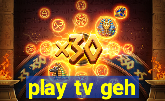 play tv geh