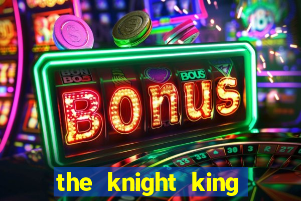 the knight king who returned with a god slime