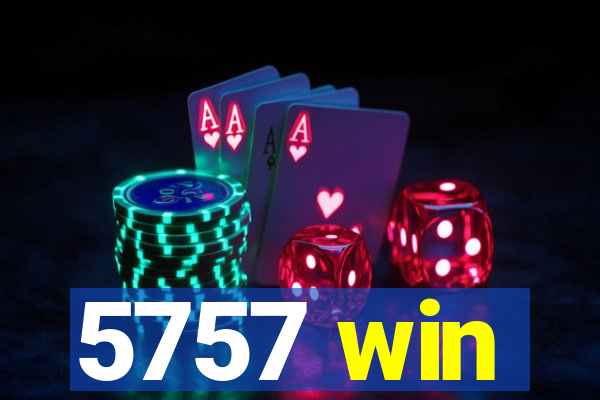 5757 win