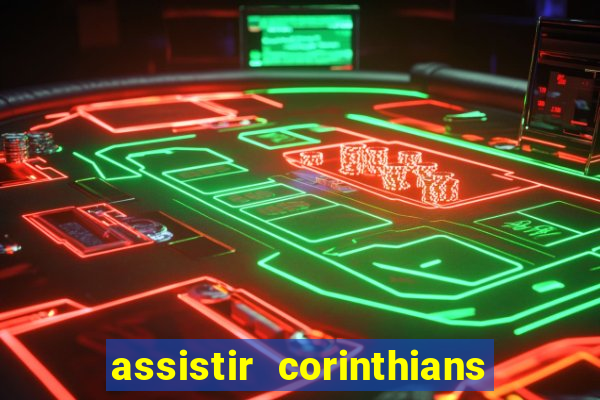 assistir corinthians e palmeiras futemax