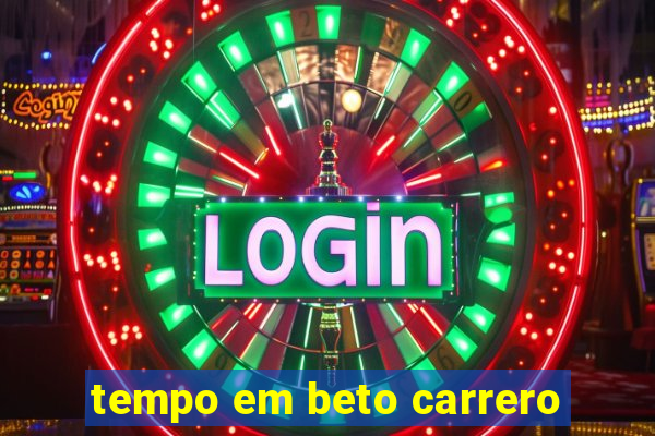 tempo em beto carrero