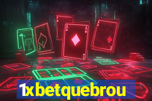1xbetquebrou