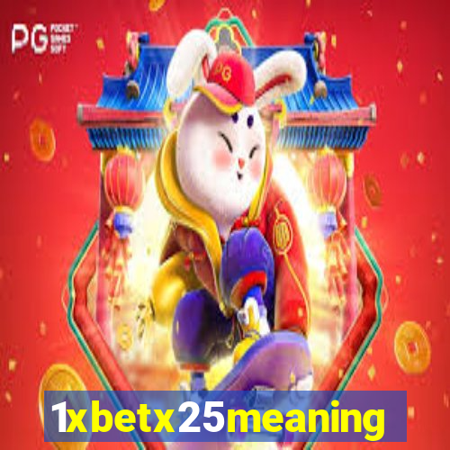 1xbetx25meaning