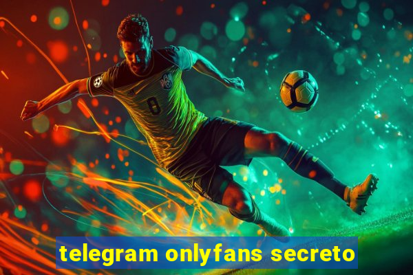 telegram onlyfans secreto