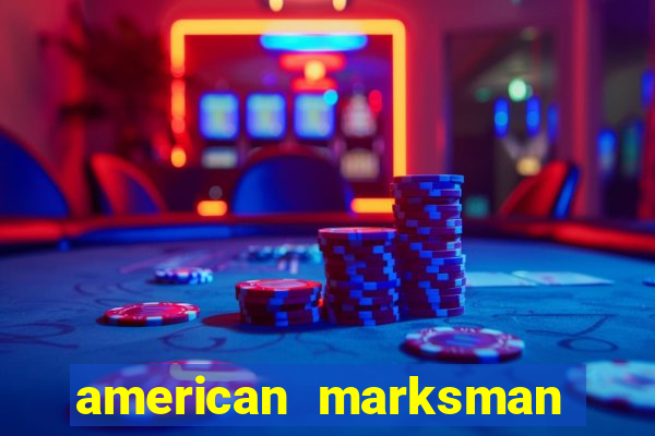 american marksman dinheiro infinito