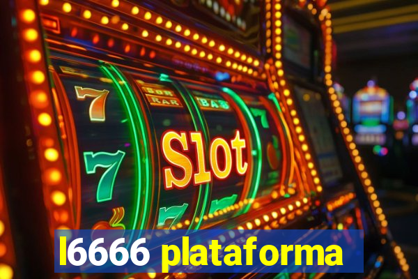 l6666 plataforma