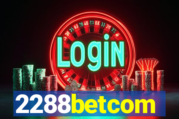 2288betcom