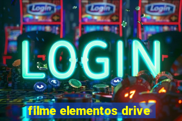 filme elementos drive