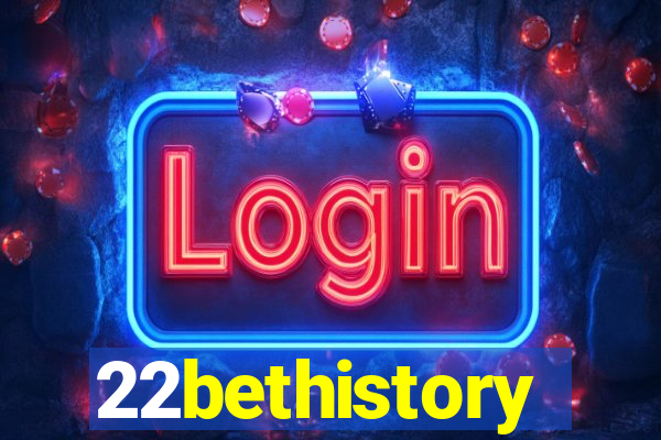 22bethistory
